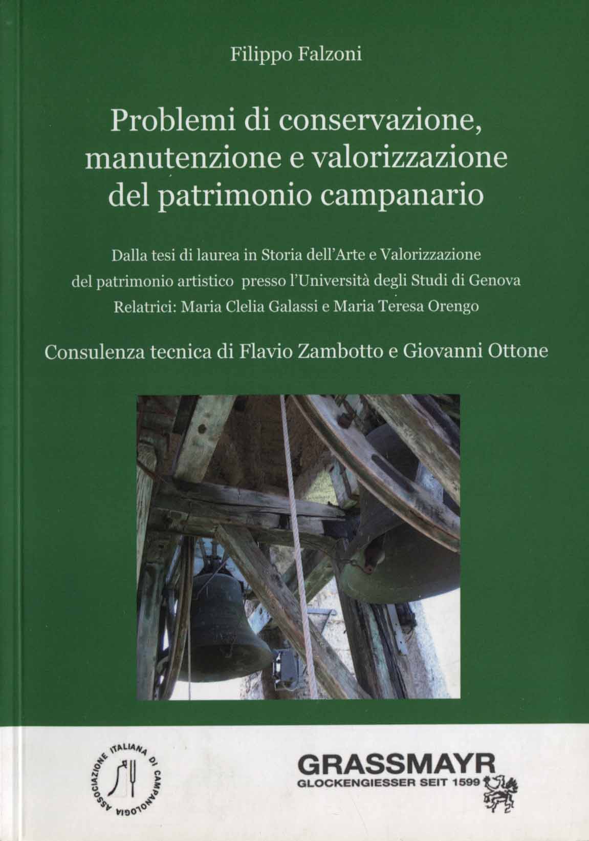 Problemi di conservazione, manutenzione e valorizzazione del patrimonio campanario / Filippo Falzoni ; consulenza tecnica di Flavio Zambotto e Giovanni Ottone
